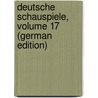 Deutsche Schauspiele, Volume 17 (German Edition) by Ludwig Ambühl Johann