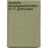 Deutsche Sprachgesellschaften Im 17. Jahrhundert by Markus Wawrzynek
