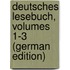 Deutsches Lesebuch, Volumes 1-3 (German Edition)