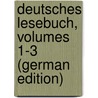 Deutsches Lesebuch, Volumes 1-3 (German Edition) door Wackernagel Philipp