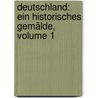 Deutschland: Ein Historisches Gemälde, Volume 1 door Friedrich Christian Schlenkert