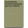 Deutschlands Rohstoffversorgung (German Edition) by Rathenau Walther