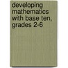 Developing Mathematics with Base Ten, Grades 2-6 door Paul Swan