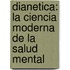 Dianetica: La Ciencia Moderna de La Salud Mental