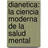 Dianetica: La Ciencia Moderna de La Salud Mental by Laffayette Ron Hubbard