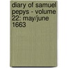 Diary of Samuel Pepys - Volume 22: May/June 1663 door Samuel Pepys