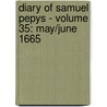 Diary of Samuel Pepys - Volume 35: May/June 1665 door Samuel Pepys
