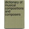 Dictionary of Musical Compositions and Composers door W. Edmund Quarry