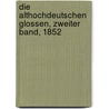 Die Althochdeutschen Glossen, Zweiter Band, 1852 by Georg Eduard Sievers
