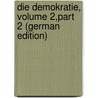 Die Demokratie, Volume 2,part 2 (German Edition) by Schvarcz Julius