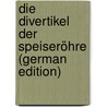 Die Divertikel Der Speiseröhre (German Edition) door Starck Hugo