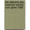 Die Elbkarte des Melchior Lorichs vom Jahre 1568 by Albert Aust