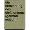 Die Entstehung des Christentums (German Edition) by Pfleiderer Otto