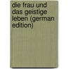 Die Frau Und Das Geistige Leben (German Edition) by Bb