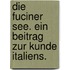 Die Fuciner See. Ein Beitrag zur Kunde Italiens.
