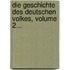 Die Geschichte Des Deutschen Volkes, Volume 2...