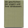 Die Geschichten der Ungern und ihrer Landsassen. door Ignaz Aurelius Fessler