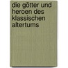 Die Götter und Heroen des klassischen Altertums by Heinrich Willhelm Stoll