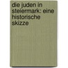 Die Juden in Steiermark: Eine historische Skizze by Baumgarten Emanuel