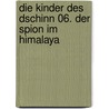 Die Kinder des Dschinn 06. Der Spion im Himalaya by P.B. Kerr