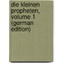 Die Kleinen Propheten, Volume 1 (German Edition)
