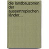 Die Landbauzonen Der Aussertropischen Länder... by Theodor H. Engelbrecht