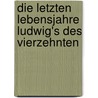 Die Letzten Lebensjahre Ludwig's des Vierzehnten by Wilhelm Krohn