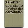 Die Letzten Lebensjahre Ludwig's des Vierzehnten door Wilhelm Krohn