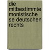 Die Mitbestimmte Monistische Se Deutschen Rechts by Katrin Kepper