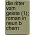 Die Ritter Vom Geiste (1); Roman in Neun B Chern