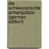 Die Schweizerische Armenpolizei (German Edition)