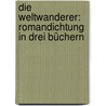 Die Weltwanderer: Romandichtung in drei Büchern by Gjellerup Karl