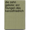 Die Zehn Gebote; Erz Hlungen Des Kanzelfriedrich by Wilhelm Schäfer