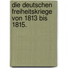 Die deutschen Freiheitskriege von 1813 bis 1815. by Gustav Jahn