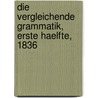 Die vergleichende Grammatik, Erste Haelfte, 1836 by Karl Moritz Rapp