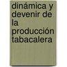 Dinámica y devenir de la producción tabacalera door Ariel Oscar García