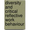 Diversity and critical reflective work behaviour door Noor Plantinga