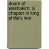 Doom of Washakim; a Chapter in King Philip's War door Thomas Cary Rice