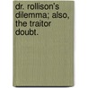 Dr. Rollison's Dilemma; also, The Traitor Doubt. door Lizzie Ellen Tiddeman