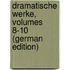 Dramatische Werke, Volumes 8-10 (German Edition)
