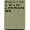 Dreams to Dust: A Tale of the Oklahoma Land Rush door Sheldon Russell