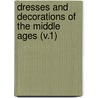 Dresses and Decorations of the Middle Ages (V.1) by Henry Shaw