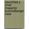 Electrified A Chief Inspector Buschelberger Case door Stephan Schwarz