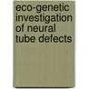 Eco-Genetic Investigation Of Neural Tube Defects door Rajneesh Kumar Sharma