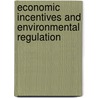 Economic Incentives and Environmental Regulation by Hala Abou-Ali
