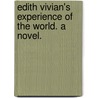 Edith Vivian's Experience of the World. A novel. door Mrs Woodward