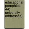 Educational Pamphlets 44; University Addresses]. door General Books