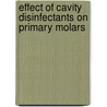 Effect Of Cavity Disinfectants On Primary Molars door Indira M. D