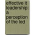 Effective It Leadership: A Perception Of The Led