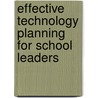 Effective Technology Planning For School Leaders by Norris Lee Roberts Jr.